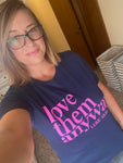 “love them anyway” Graphic T; S-2XL